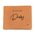 Personalised Graphic Leather Wallet "We Love You Daddy"