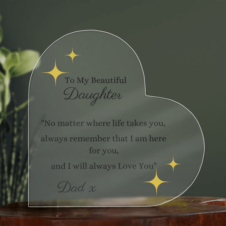 To My Beautiful Daughter from Dad Printed Heart Shaped Acrylic Plaque