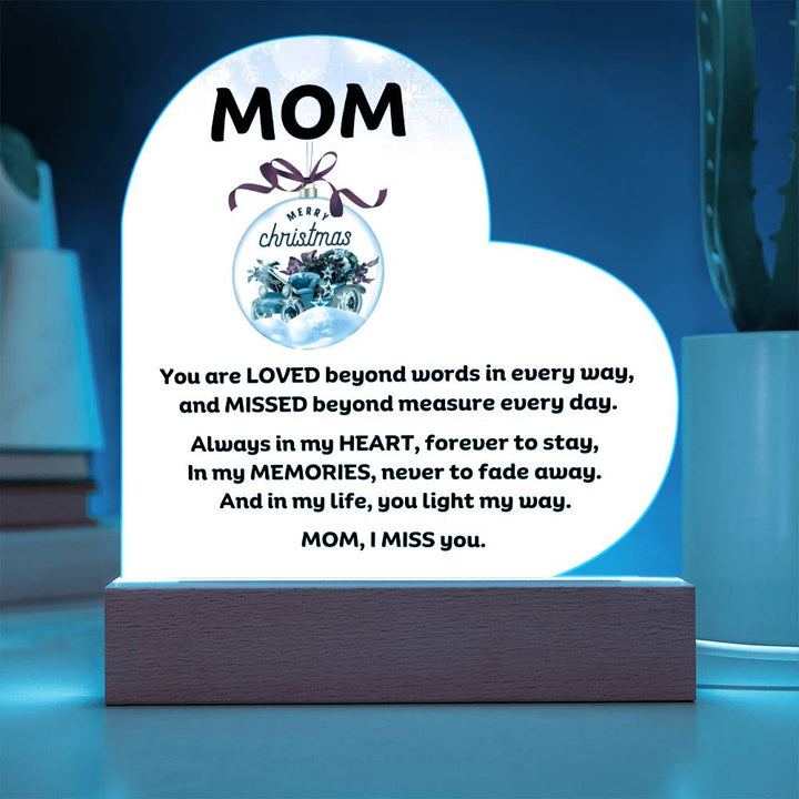 Mom Memorial heartfelt message for Christmas Printed Heart Acrylic Plaque With LED Lighting, I miss you.