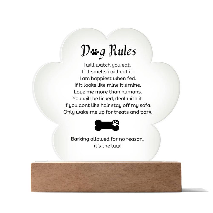 Dog Rules Printed Paw Print Shape Clear Acrylic Plaque With Dogs Rules Printed message With LED Option.