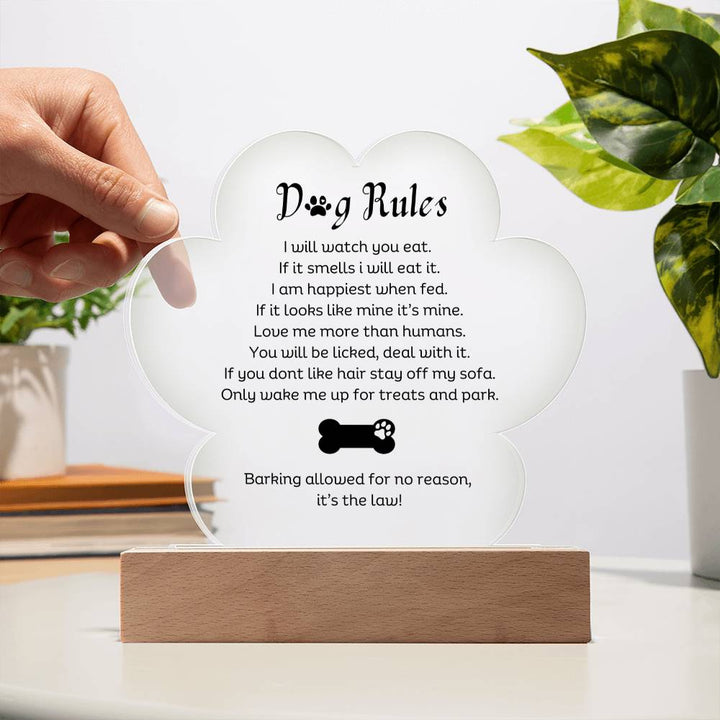 Dog Rules Printed Paw Print Shape Clear Acrylic Plaque With Dogs Rules Printed message With LED Option.