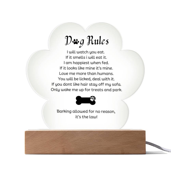 Dog Rules Printed Paw Print Shape Clear Acrylic Plaque With Dogs Rules Printed message With LED Option.