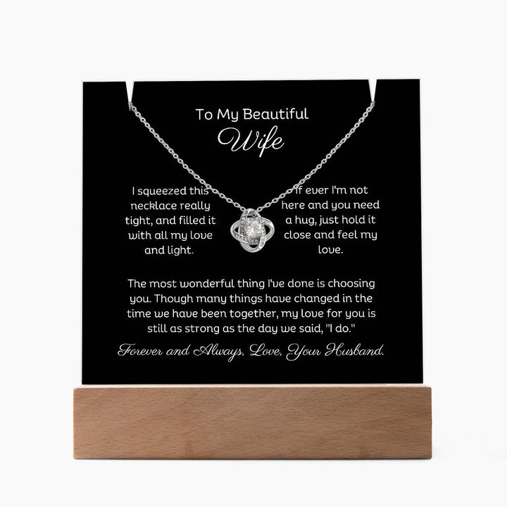 A stunning Square Acrylic and the beautiful Love Knot Necklace. The beautiful wife heartfelt message is showcased on crystal-clear acrylic, making this set a striking focal point in any space. Paired with the charming Love Knot Necklace.